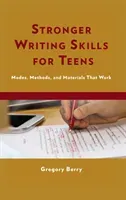 Stronger Writing Skills for Teens: Modes, Methods, and Materials That Work (Berry Gregory Ed D.)(Paperback)