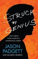 Struck by Genius - How a Brain Injury Made Me a Mathematical Marvel (Padgett Jason)(Paperback / softback)