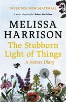 Stubborn Light of Things - A Nature Diary (Harrison Melissa)(Paperback / softback)