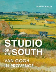 Studio of the South: Van Gogh in Provence (Bailey Martin)(Paperback)