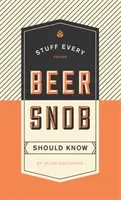 Stuff Every Beer Snob Should Know (Goldstein Ellen)(Pevná vazba)