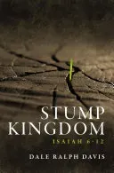 Stump Kingdom: Isaiah 6-12 (Davis Dale Ralph)(Paperback)