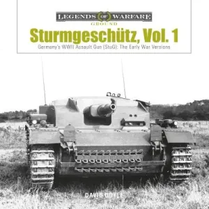 Sturmgeschtz: Germany's WWII Assault Gun (Stug), Vol.1: The Early War Versions (Doyle David)(Pevná vazba)