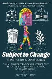 Subject to Change: Trans Poetry & Conversation (Melt H.)(Paperback)