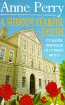 Sudden Fearful Death (William Monk Mystery, Book 4) - A shocking murder from the depths of Victorian London (Perry Anne)(Paperback / softback)