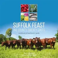 Suffolk Feast 2: One County, Twenty Chefs - Cookbook and Food Lovers' Guide(Paperback / softback)