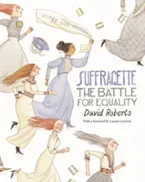 Suffragette - The Battle for Equality (Roberts David)(Pevná vazba)