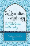 Sufi Narratives of Intimacy: Ibn 'Arabī, Gender, and Sexuality (Shaikh Sa'diyya)(Paperback)