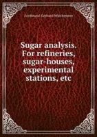 Sugar analysis - For refineries, sugar-houses, experimental stations, etc. (Ferdinand Gerhard Wiechmann)(Paperback)