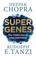 Super Genes - The hidden key to total well-being (Chopra Dr Deepak)(Paperback / softback)