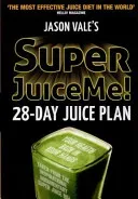 Super Juice Me!: 28 Day Juice Plan (Vale Jason)(Paperback)