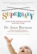 Superbaby: 12 Ways to Give Your Child a Head Start in the First 3 Years (Mann Jenn)(Paperback)