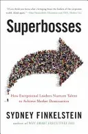 Superbosses - How Exceptional Leaders Master the Flow of Talent (Finkelstein Sydney)(Paperback / softback)