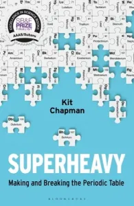 Superheavy: Making and Breaking the Periodic Table (Chapman Kit)(Paperback)
