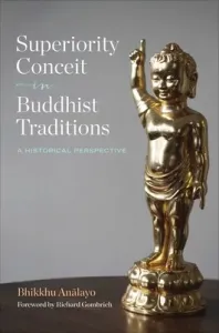 Superiority Conceit in Buddhist Traditions: A Historical Perspective (Analayo Bhikkhu)(Pevná vazba)
