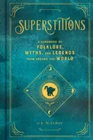 Superstitions: A Handbook of Folklore, Myths, and Legends from Around the World (McElroy D. R.)(Pevná vazba)