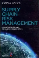 Supply Chain Risk Management: Vulnerability and Resilience in Logistics (Waters Donald)(Paperback)