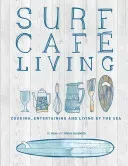 Surf Cafe Living: Cooking, Entertaining and Living by the Sea (Lamberth Jane)(Paperback)