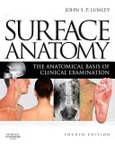 Surface Anatomy: The Anatomical Basis of Clinical Examination (Lumley John S. P.)(Paperback)