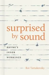Surprised by Sound: Rhyme's Inner Workings (Tartakovsky Roi)(Pevná vazba)