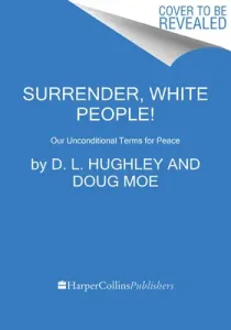 Surrender, White People!: Our Unconditional Terms for Peace (Hughley D. L.)(Paperback)