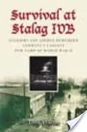 Survival at Stalag Ivb: Soldiers and Airmen Remember Germany's Largest POW Camp of World War II (Vercoe Tony)(Paperback)
