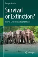 Survival or Extinction?: How to Save Elephants and Rhinos (Martin Bridget)(Pevná vazba)