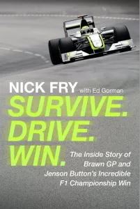 Survive. Drive. Win.: The Inside Story of Brawn GP and Jenson Button's Incredible F1 Championship Win (Fry Nick)(Pevná vazba)