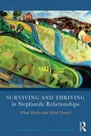 Surviving and Thriving in Stepfamily Relationships: What Works and What Doesn't (Papernow Patricia L.)(Paperback)
