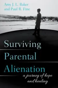 Surviving Parental Alienation: A Journey of Hope and Healing (Baker Amy J. L.)(Paperback)