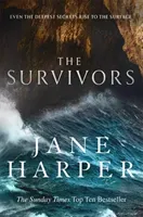 Survivors - Secrets. Guilt. A treacherous sea. The powerful new crime thriller from Sunday Times bestselling author Jane Harper (Harper Jane)(Pevná vazba)