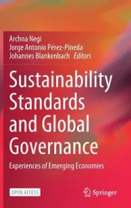 Sustainability Standards and Global Governance: Experiences of Emerging Economies (Negi Archna)(Pevná vazba)