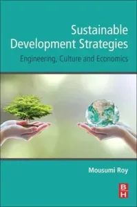 Sustainable Development Strategies: Engineering, Culture and Economics (Roy Mousumi)(Paperback)