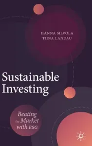 Sustainable Investing: Beating the Market with Esg (Silvola Hanna)(Pevná vazba)