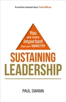 Sustaining Leadership - You are more important than your ministry (Swann Paul)(Paperback / softback)