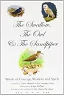 Swallow, the Owl and the Sandpiper - Words of Courage, Wisdom and Spirit(Paperback / softback)