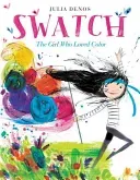 Swatch: The Girl Who Loved Color (Denos Julia)(Pevná vazba)