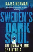 Sweden's Dark Soul: The Unravelling of a Utopia (Norman Kajsa)(Paperback)