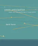 Sweet Anticipation: Music and the Psychology of Expectation (Huron David)(Paperback)