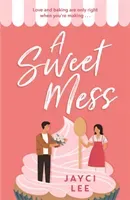 Sweet Mess - A delicious romantic comedy to devour! (Lee Jayci)(Paperback / softback)