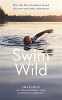 Swim Wild - Dive into the natural world and discover your inner adventurer (Hudson Jack)(Paperback / softback)