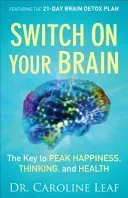 Switch on Your Brain: The Key to Peak Happiness, Thinking, and Health (Leaf Caroline)(Paperback)