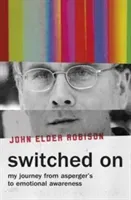 Switched On - My Journey from Asperger's to Emotional Awareness (Robison John Elder)(Paperback / softback)