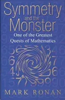Symmetry and the Monster: The Story of One of the Greatest Quests of Mathematics (Ronan Mark)(Paperback)