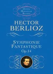 Symphonie Fantastique, Op. 14 (Episode in the Life of an Artist) (Berlioz Hector)(Paperback)