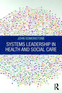 Systems Leadership in Health and Social Care (Edmonstone John)(Paperback)