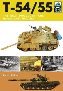 T-54/55: The Most-Produced Tank in Military History (Jackson Robert)(Paperback)