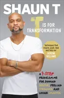 T is for Transformation - Unleash the 7 Superpowers to Help You Dig Deeper, Feel Stronger & Live Your Best Life (T Shaun)(Paperback / softback)