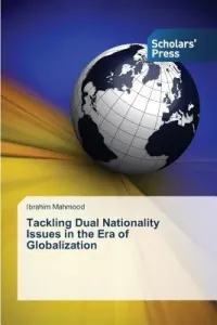 Tackling Dual Nationality Issues in the Era of Globalization (Mahmood Ibrahim)(Paperback)