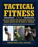 Tactical Fitness: The Elite Strength and Conditioning Program for Warrior Athletes and the Heroes of Tomorrow Including Firefighters, Po (Smith Stewart)(Paperback)
